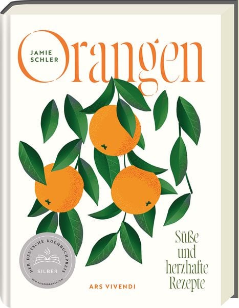Orangen - Deutscher Kochbuchpreis 2024 Silber, Gebundene Ausgabe von Jamie Schler, Ars Vivendi, 978-3-7472-0618-8