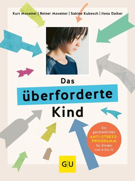 Das überforderte Kind, Taschenbuch von med. Kurt Mosetter,Ilona Daiker,Sabine Kubesch, Gräfe und Unzer Verlag GmbH, 978-3-8338-8370-5