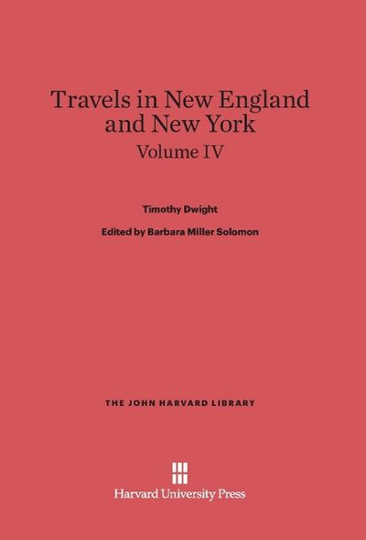 Produktbild: Dwight, Timothy; Solomon, Barbara Miller; King, Patricia M.: Travels in New England and New York. Volume IV