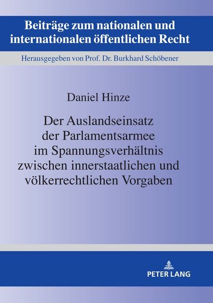 Produktbild: Der Auslandseinsatz der Parlamentsarmee im Spannungsverhaeltnis zwischen innerstaatlichen und voelkerrechtlichen Vorgaben