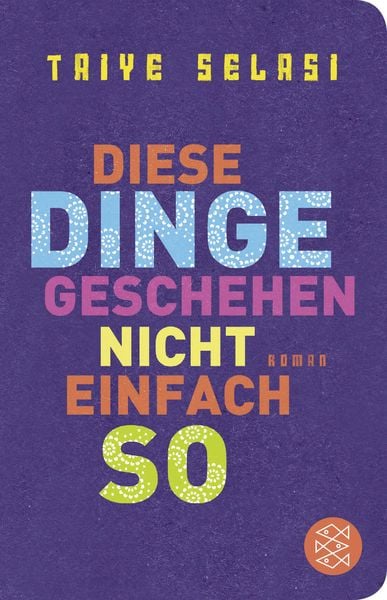 Diese Dinge geschehen nicht einfach so, Gebundene Ausgabe von Taiye Selasi, Fischer Taschenbuch Verlag, 978-3-596-52040-4