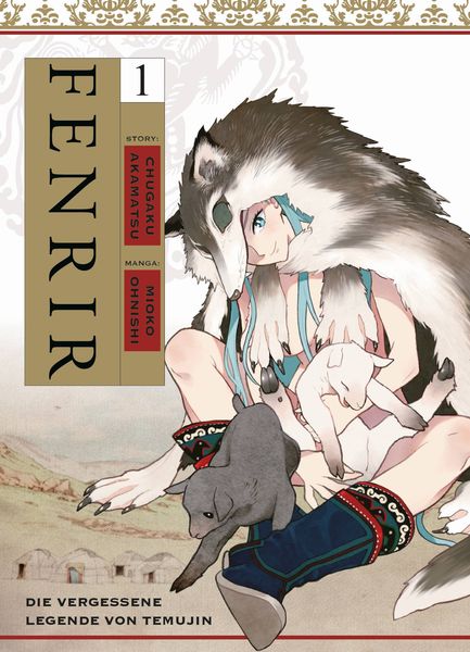 Fenrir: Die vergessene Legende von Temujin 01, Taschenbuch von Chugaku Akamatsu,Mioko Ohnishi, Panini, 978-3-7416-4051-3