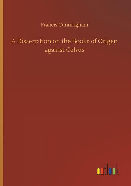 Produktbild: A Dissertation on the Books of Origen against Celsus