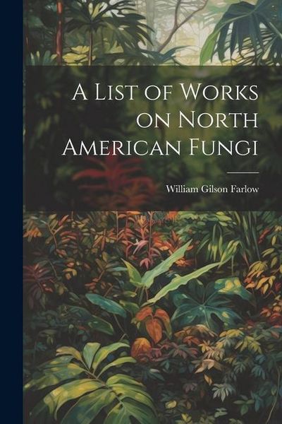 Produktbild: A List of Works on North American Fungi