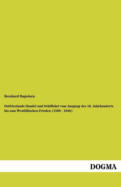 Produktbild: Ostfrieslands Handel und Schiffahrt vom Ausgang des 16. Jahrhunderts bis zum Westf&auml;lischen Frieden (1580 - 1648)
