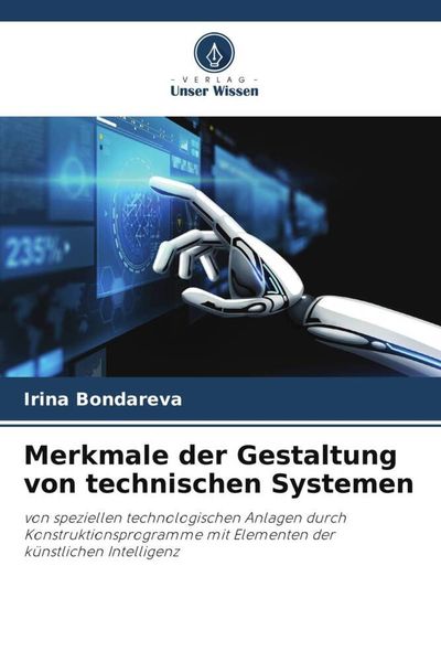 Merkmale der Gestaltung von technischen Systemen, Taschenbuch von Irina Bondareva, Verlag Unser Wissen, 9786206105527