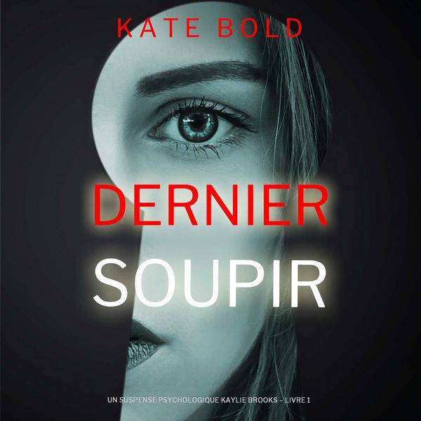 Produktbild: Dernier soupir (Un suspense psychologique Kaylie Brooks &ndash; Livre 1)