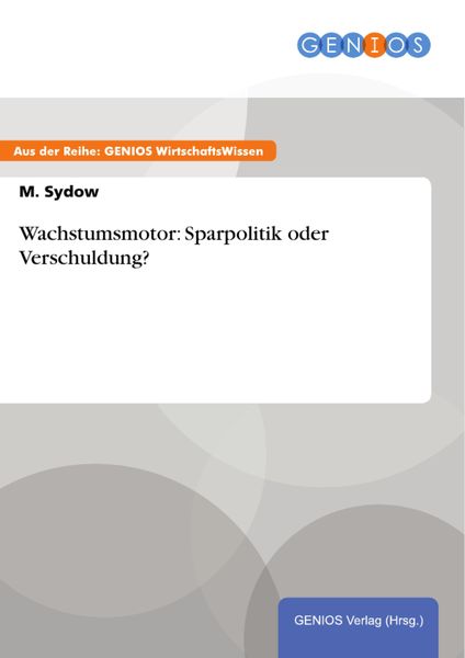 Produktbild: Wachstumsmotor: Sparpolitik oder Verschuldung?