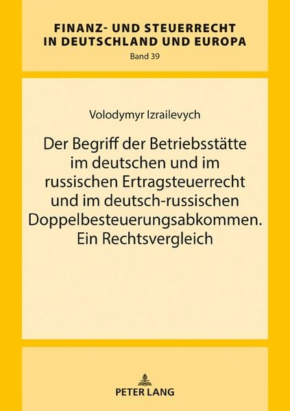 Produktbild: Der Begriff der Betriebsst&auml;tte im deutschen und im russischen Ertragsteuerrecht und im deutsch-russischen Doppelbesteuerungsabkommen. Ein Rechtsvergle