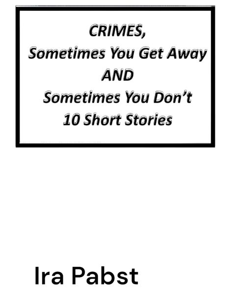 Produktbild: Crimes, Sometimes You Get Away and Sometimes You Don't - 10 Short Stories