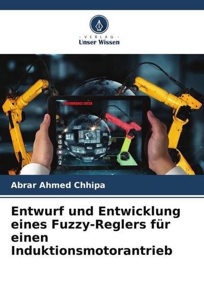 Produktbild: Entwurf und Entwicklung eines Fuzzy-Reglers f&uuml;r einen Induktionsmotorantrieb