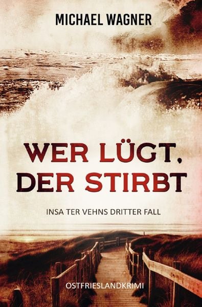 Insa ter Vehn / Wer lügt, der stirbt - Insa ter Vehns dritter Fall, Taschenbuch von Michael Wagner, Epubli, 978-3-8197-1437-5