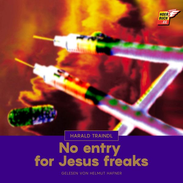 No entry for Jesus freaks - Harald Traindl, Audio, 9783991488705