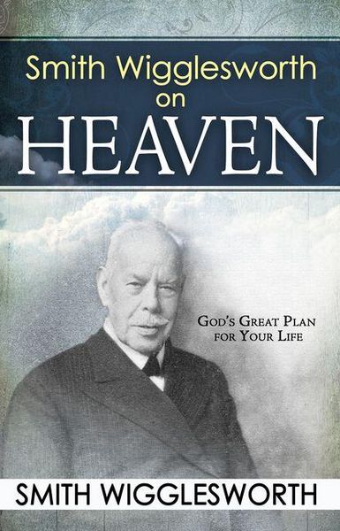 Produktbild: Smith Wigglesworth on Heaven