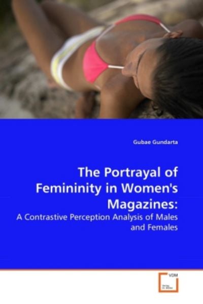 Gundarta, G: Portrayal of Femininity in Women's Magazines:, Taschenbuch von Gubae Gundarta, VDM, 9783639282276