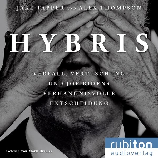 Produktbild: Hybris: Verfall, Vertuschung und Joe Bidens verh&auml;ngnisvolle Entscheidung