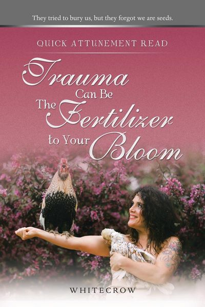 Produktbild: Quick Attunement Read--Trauma Can Be The Fertilizer to Your Bloom
