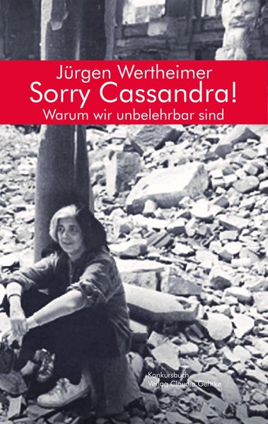 Produktbild: Sorry Cassandra! Warum wir unbelehrbar sind