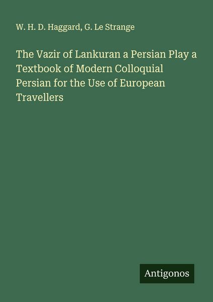 Produktbild: The Vazir of Lankuran a Persian Play a Textbook of Modern Colloquial Persian for the Use of European Travellers