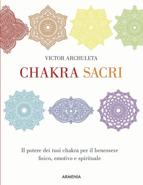 Produktbild: Chakra sacri. Il potere dei tuoi chakra per il benessere fisico, emotivo e spirituale