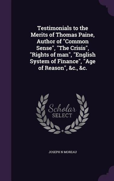 Produktbild: Testimonials to the Merits of Thomas Paine, Author of Common Sense, The Crisis, Rights of man, English System of Finance, Age of Reason, &c., &c.