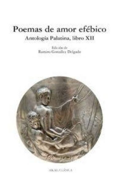 Produktbild: Poemas de amor ef&eacute;bico : antolog&iacute;a palatina, libro XII