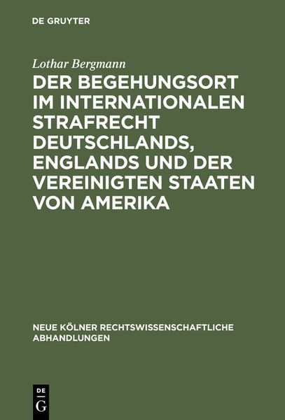 Produktbild: Der Begehungsort im internationalen Strafrecht Deutschlands, Englands und der Vereinigten Staaten von Amerika