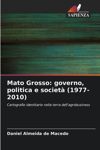 Produktbild: Mato Grosso: governo, politica e societ&agrave; (1977-2010)