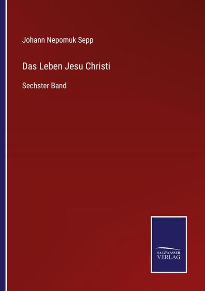 Das Leben Jesu Christi, Taschenbuch von Johann Nepomuk Sepp, Outlook, 9783375008789