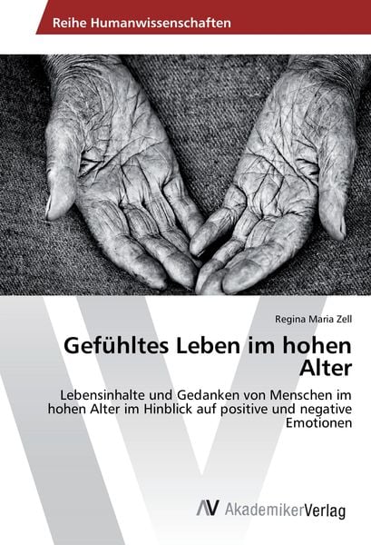 Gefühltes Leben im hohen Alter, Taschenbuch von Regina Maria Zell, AV Akademikerverlag, 9783330504738