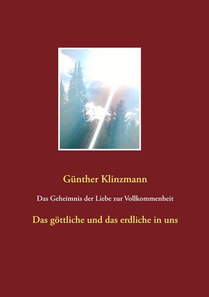 Das Geheimnis der Liebe zur Vollkommenheit, Taschenbuch von Günther Klinzmann, Twentysix, 9783740734794