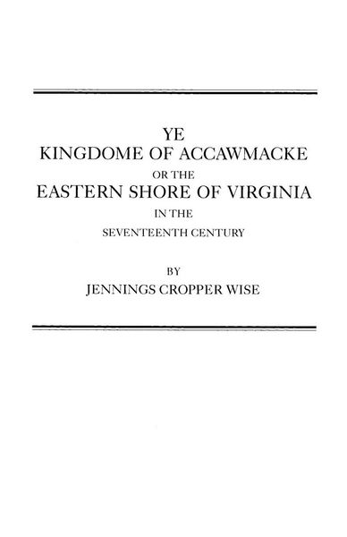Produktbild: Ye Kingdome of Accawmacke or the Eastern Shore of Virginia in the 17th Century