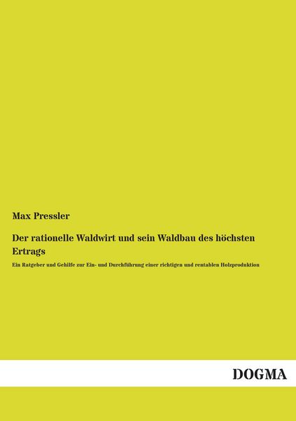 Produktbild: Der rationelle Waldwirt und sein Waldbau des h&ouml;chsten Ertrags