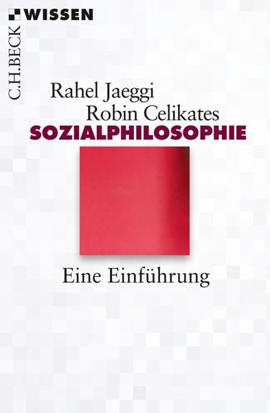 Sozialphilosophie, Taschenbuch von Rahel Jaeggi,Robin Celikates, C.H. Beck, 978-3-406-64056-8