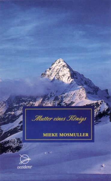 Mutter eines Königs, Gebundene Ausgabe von Mieke Mosmuller, Occident Verlag, 9783000133671
