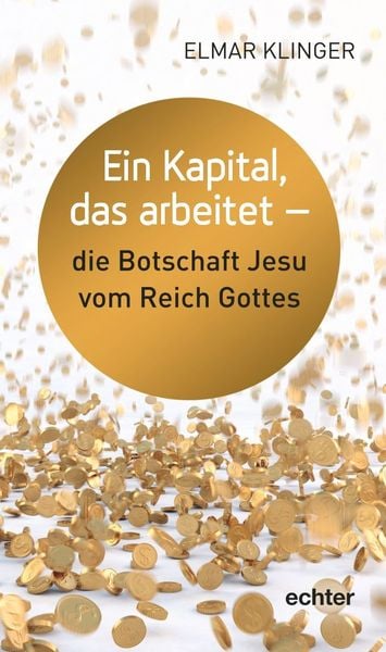 Produktbild: Ein Kapital, das arbeitet - die Botschaft Jesu vom Reich Gottes