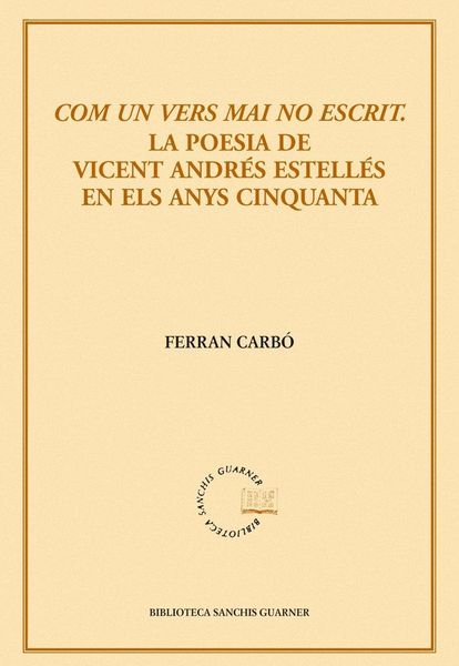 Produktbild: Com un vers mai no escrit : la poesia de Vicent Andr&eacute;s Estelles en els anys cinquanta