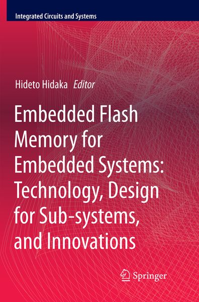 Produktbild: Embedded Flash Memory for Embedded Systems: Technology, Design for Sub-systems, and Innovations