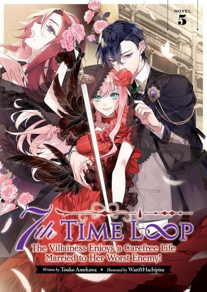 Produktbild: 7th Time Loop: The Villainess Enjoys a Carefree Life Married to Her Worst Enemy! (Light Novel) Vol. 5