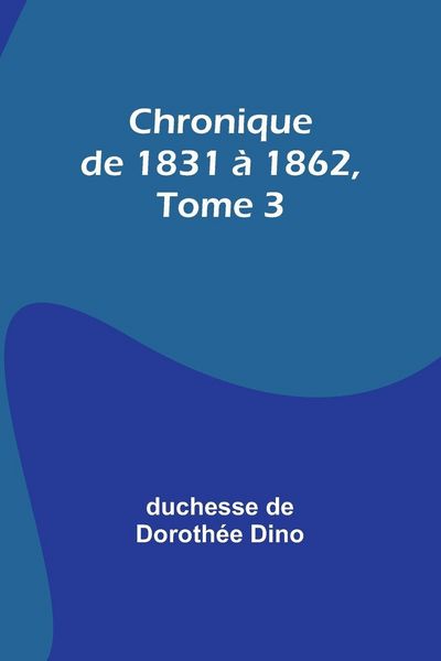 Produktbild: Chronique de 1831 &agrave; 1862, Tome 3