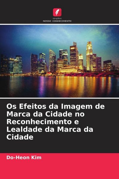 Produktbild: Os Efeitos da Imagem de Marca da Cidade no Reconhecimento e Lealdade da Marca da Cidade