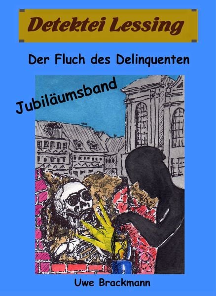 Produktbild: Der Fluch des Delinquenten. Detektei Lessing Kriminalserie, Band 25. Spannender Detektiv und Kriminalroman &uuml;ber Verbrechen, Mord, Intrigen und Verrat.