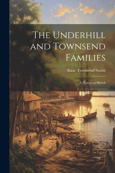 Produktbild: The Underhill and Townsend Families: A Historical Sketch