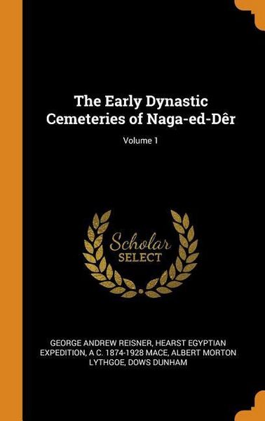 Produktbild: The Early Dynastic Cemeteries of Naga-Ed-D r; Volume 1