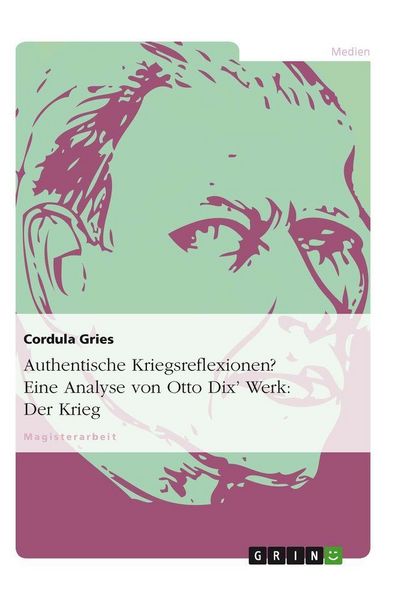 Produktbild: Authentische Kriegsreflexionen? Eine Analyse von Otto Dix' Werk: Der Krieg