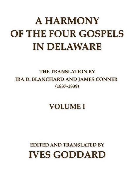 Produktbild: A Harmony of the Four Gospels in Delaware; The translation by Ira D. Blanchard and James Conner (1837-1839) Volume I