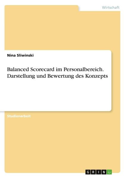 Balanced Scorecard im Personalbereich. Darstellung und Bewertung des Konzepts