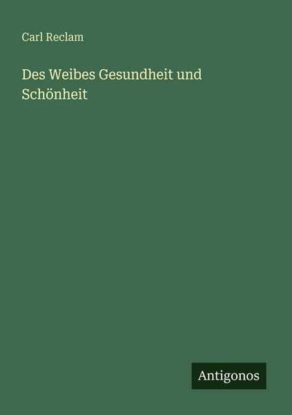 Produktbild: Des Weibes Gesundheit und Sch&ouml;nheit