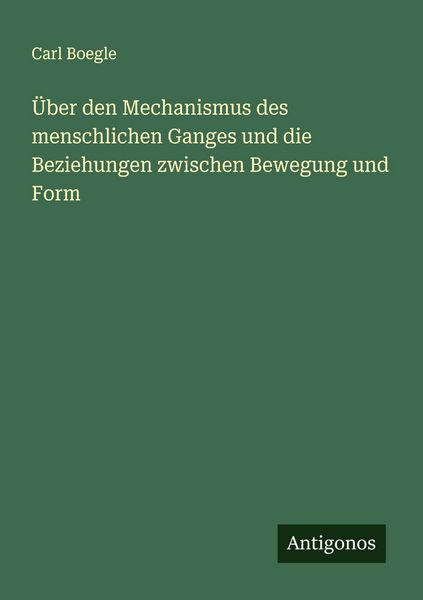 Produktbild: &Uuml;ber den Mechanismus des menschlichen Ganges und die Beziehungen zwischen Bewegung und Form