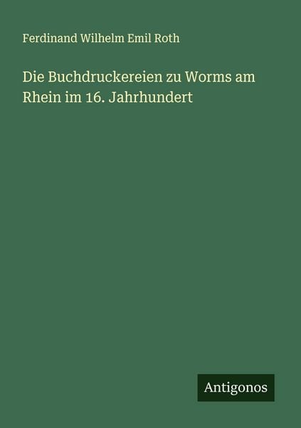 Produktbild: Die Buchdruckereien zu Worms am Rhein im 16. Jahrhundert